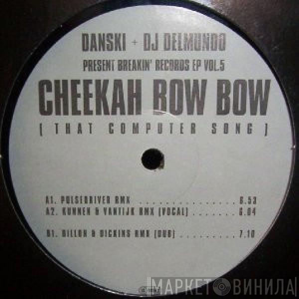 Danski & DJ Delmundo - Breakin' Records EP Vol.5 - Cheekah Bow Bow (That Computer Song)