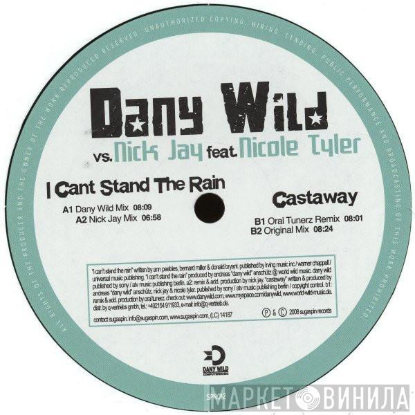 Dany Wild, Nick Jay, Nicole Tyler - I Can't Stand The Rain / Castaway