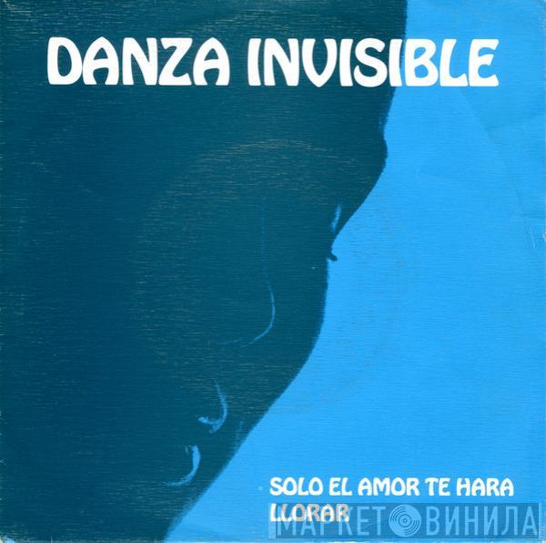 Danza Invisible - Solo El Amor Te Hará Llorar