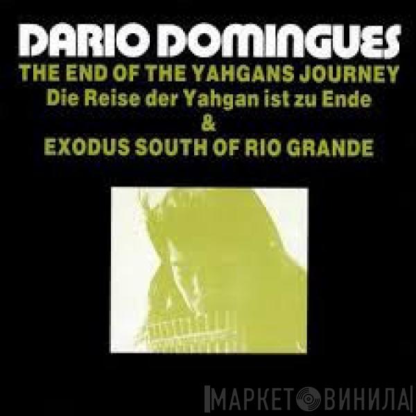 Dario Domingues - The End Of The Yahgans Journey (Die Reise Der Yahgan Ist Zu Ende) & Exodus South Of Rio Grande