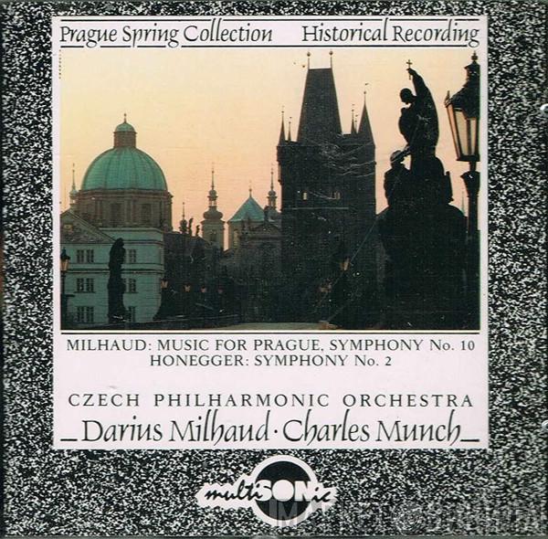 Darius Milhaud, Arthur Honegger, The Czech Philharmonic Orchestra, Charles Munch - Music For Prague, Symphony No. 10 / Symphony No. 2
