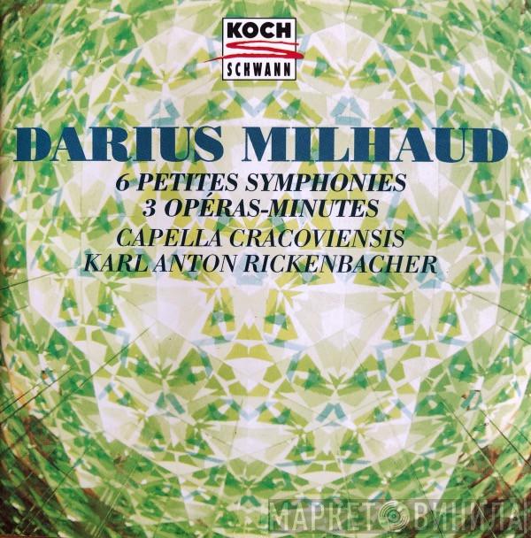 Darius Milhaud, Capella Cracoviensis, Karl Anton Rickenbacher - 6 Petites Symphonies • 3 Opéras-Minutes