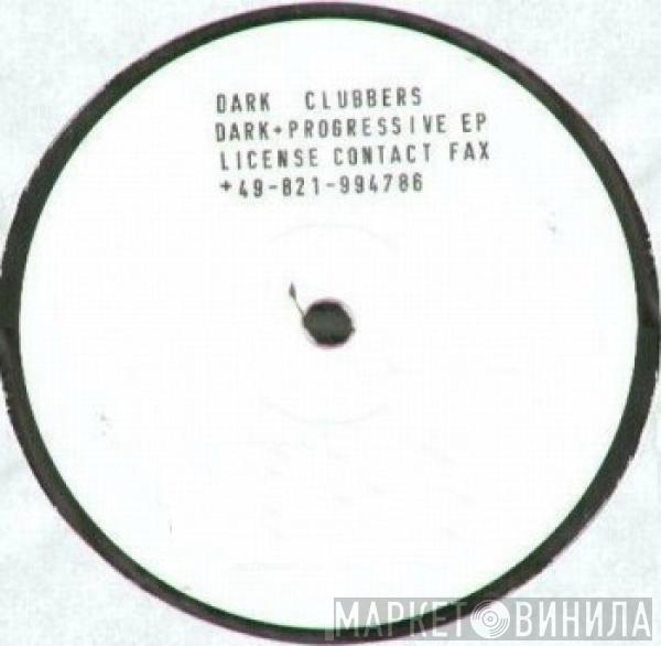 Dark Clubbers - Dark + Progressive EP