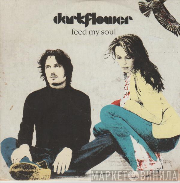 Dark Flower - Feed My Soul