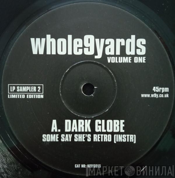 Dark Globe, La Liga - Whole9Yards Volume One