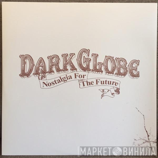 Dark Globe - Nostalgia For The Future