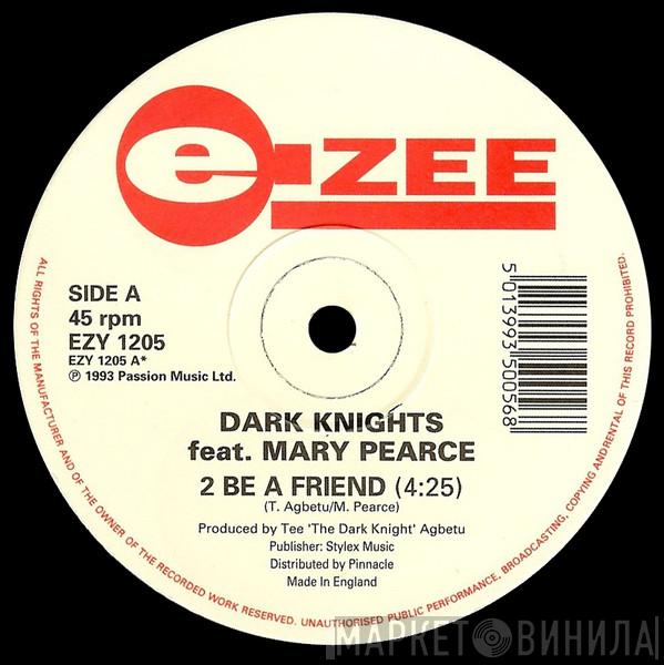 Dark Knights, Mary Pearce - 2 Be A Friend