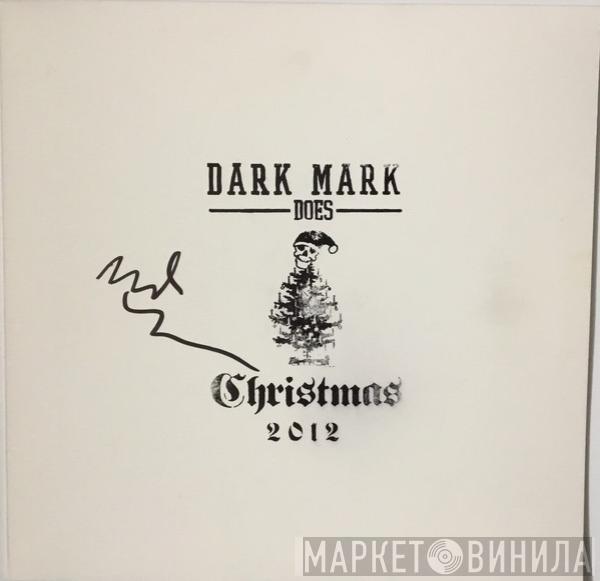 Dark Mark  - Dark Mark Does Christmas 2012