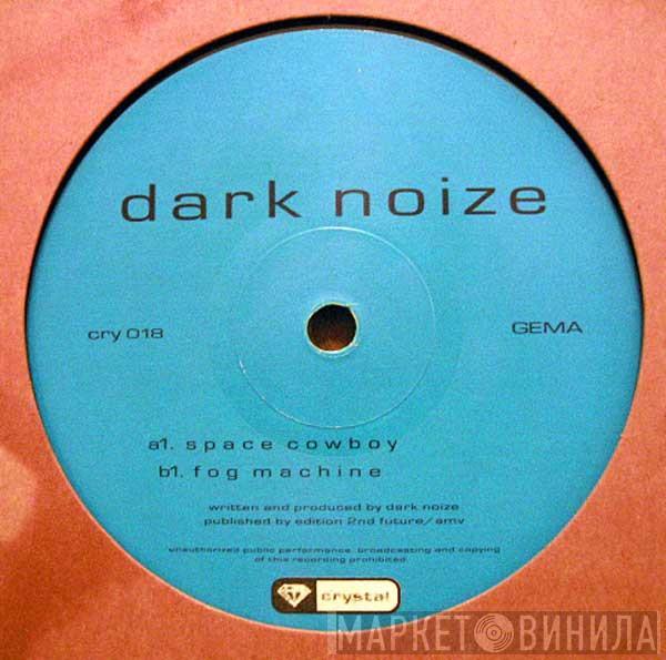 Dark Noize - Space Cowboy / Fog Machine