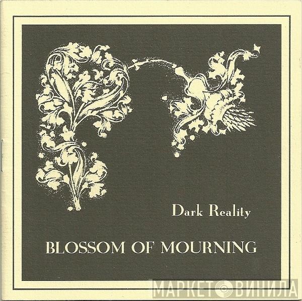 Dark Reality - Blossom Of Mourning