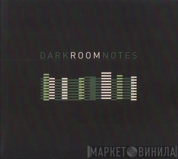 Dark Room Notes - Dark Room Notes