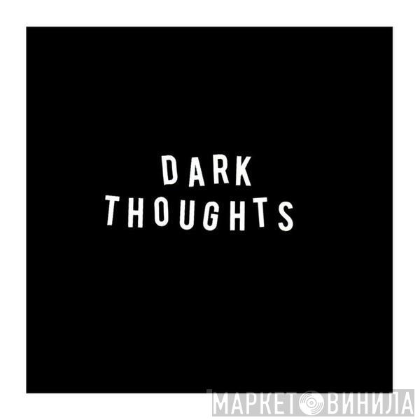 Dark Thoughts - Dark Thoughts