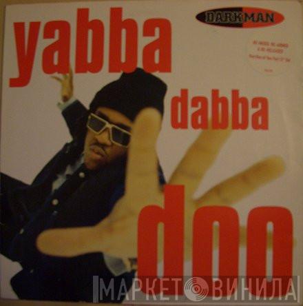 Darkman - Yabba Dabba Doo (Part One)