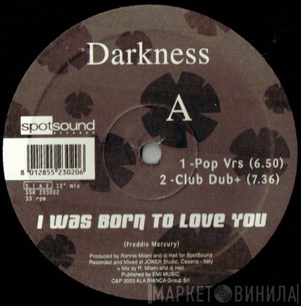  Darkness   - I Was Born To Love You / Tribe In Paradise