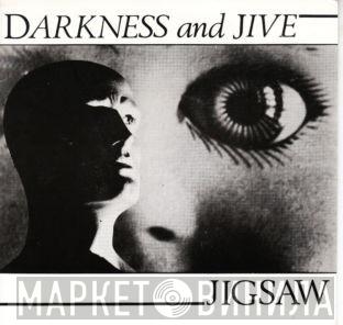 Darkness & Jive - Jigsaw