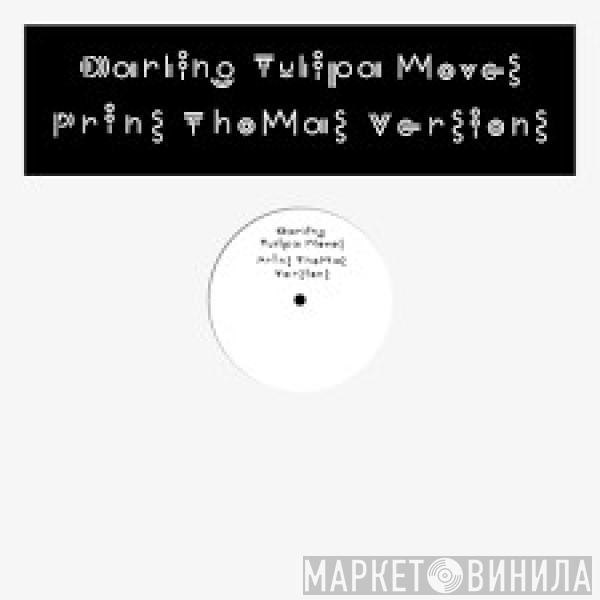 Darling  - Tulipa Moves (Prins Thomas Versions)