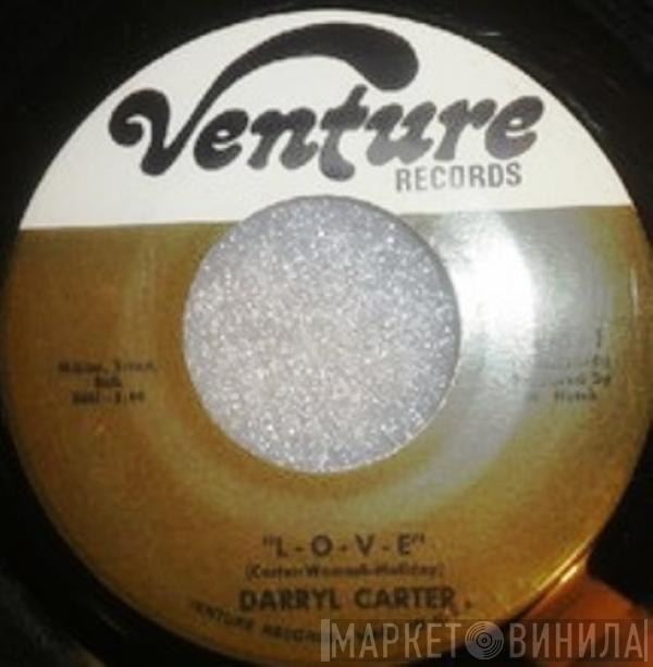 Darryl Carter - L - O - V - E / I Keep Begging You To Stay