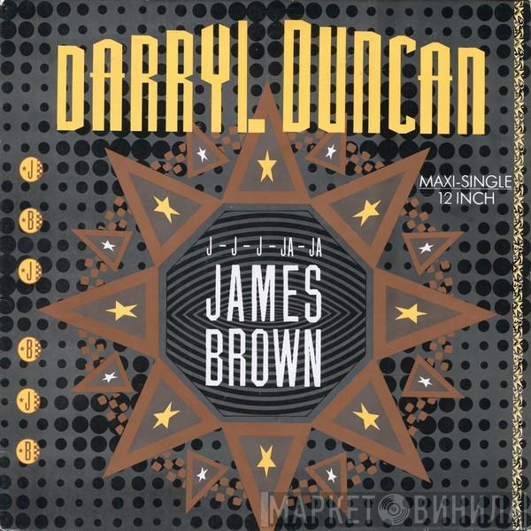 Darryl Duncan - J-J-J-Ja-Ja James Brown