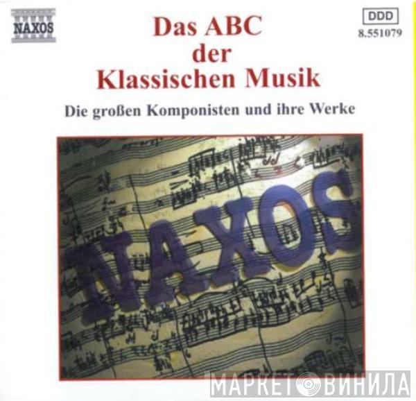  - Das ABC Der Klassischen Musik (Die Großen Komponisten Und Ihre Werke)