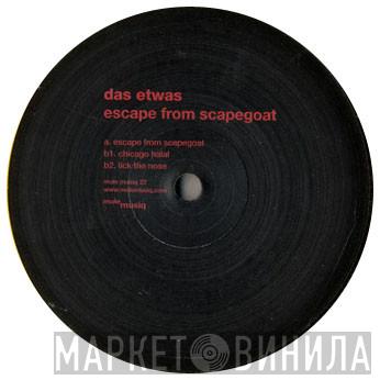 Das Etwas - Escape From Scapegoat
