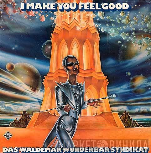Das Waldemar Wunderbar Syndikat - I Make You Feel Good