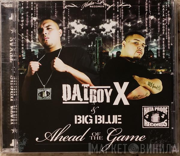 , Dat Boy X  Big Blue  - Ahead Of The Game