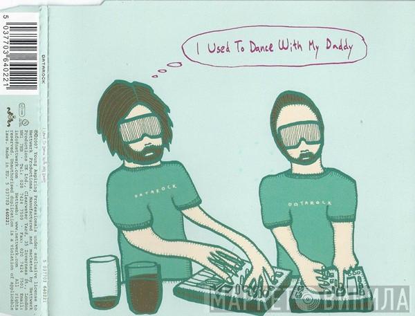 Datarock - I Used To Dance With My Daddy