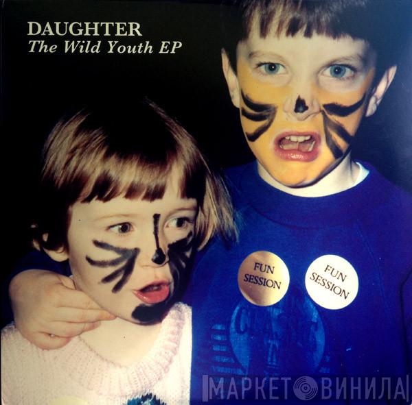  Daughter   - The Wild Youth EP