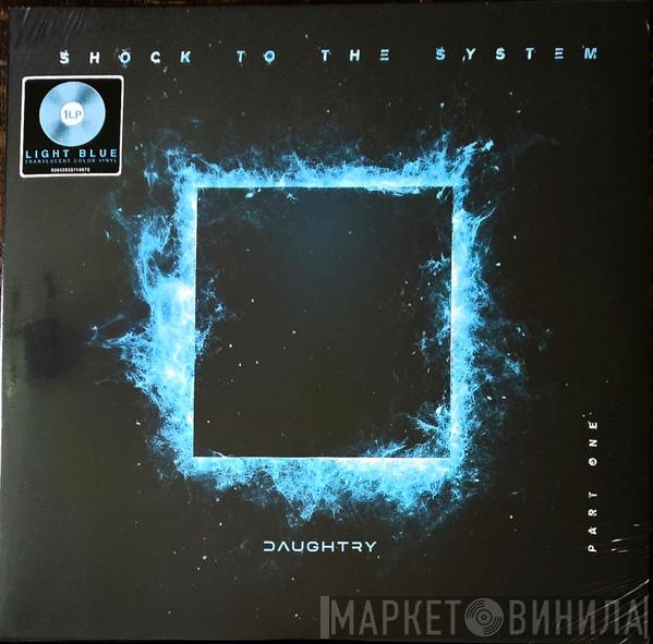 Daughtry - Shock The System (Part One)