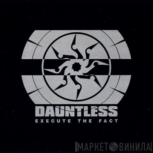 Dauntless  - Execute The Fact