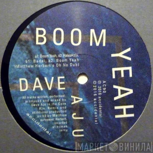 Dave Aju - Boom Yeah