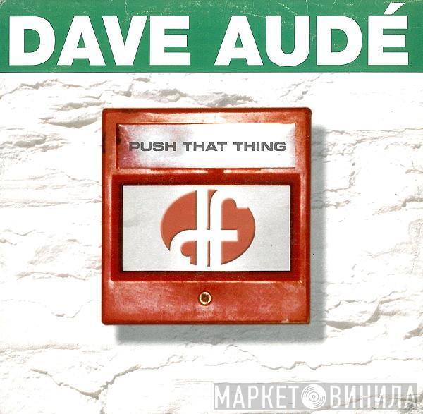 Dave Audé - Push That Thing