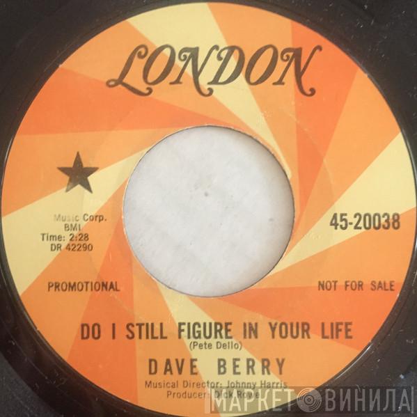  Dave Berry  - Do I Figure In Your Life