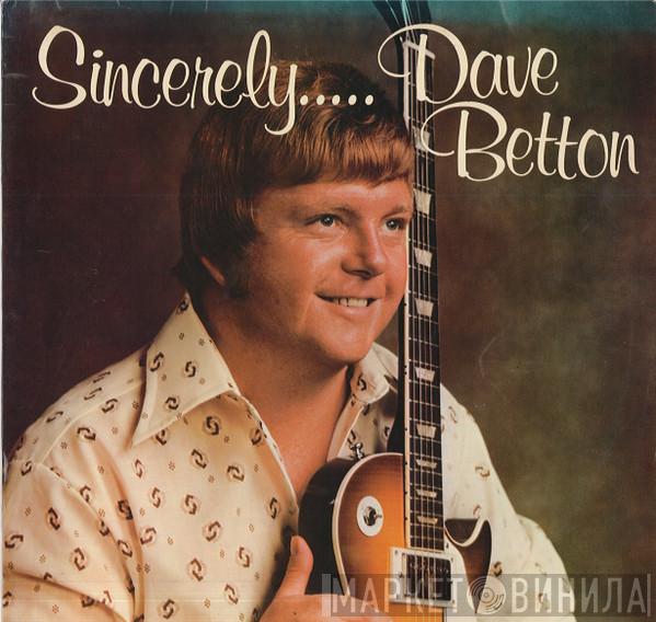Dave Betton - Sincerely.....