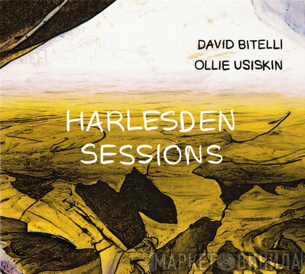 Dave Bitelli, Ollie Usiskin - Harlesden Sessions