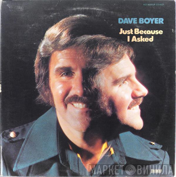 Dave Boyer  - Just Because I Asked
