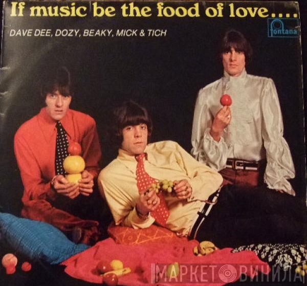 Dave Dee, Dozy, Beaky, Mick & Tich - If Music Be The Food Of Love ... Prepare For Indigestion