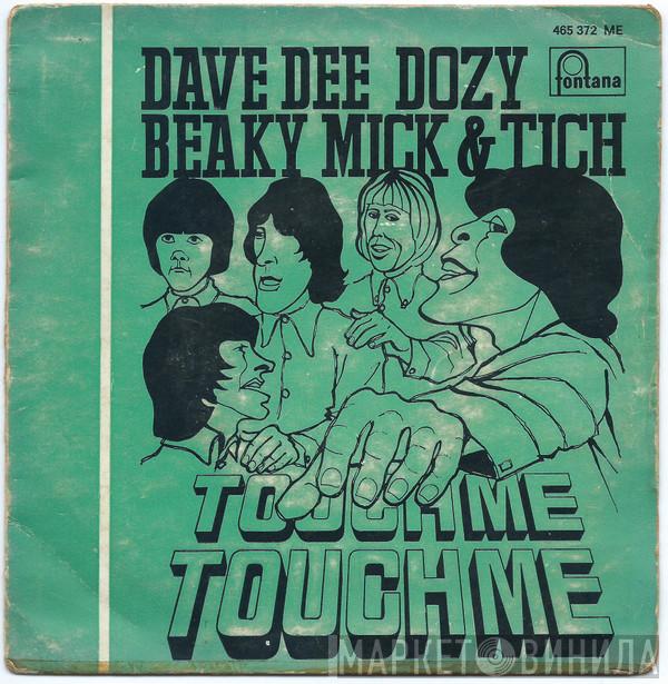  Dave Dee, Dozy, Beaky, Mick & Tich  - Touch Me, Touch Me