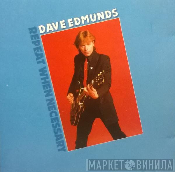  Dave Edmunds  - Repeat When Necessary