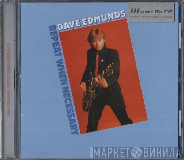  Dave Edmunds  - Repeat When Necessary