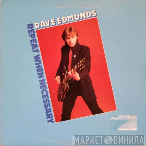  Dave Edmunds  - Repeat When Necessary