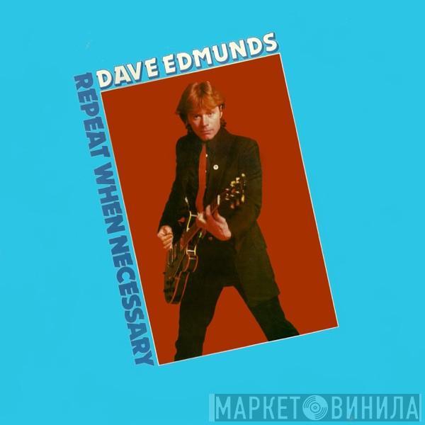  Dave Edmunds  - Repeat When Necessary