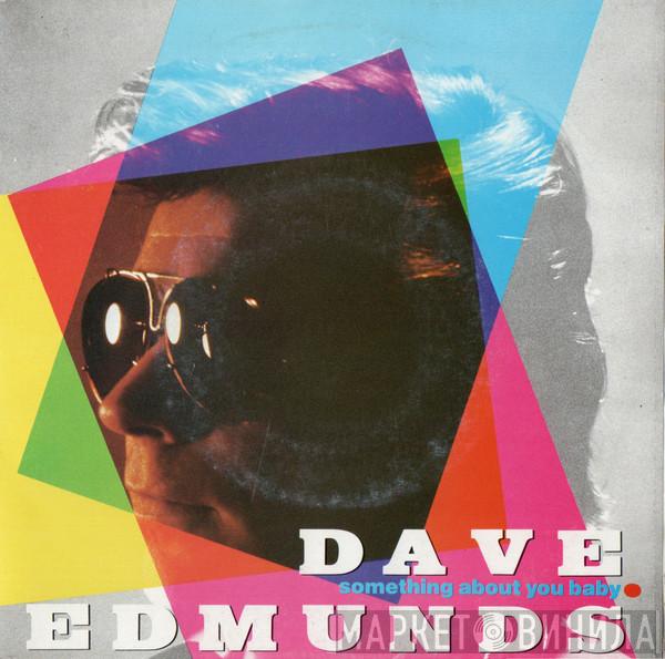  Dave Edmunds  - Something About You Baby