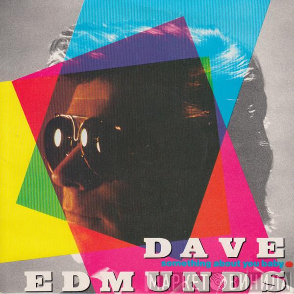 Dave Edmunds - Something About You Baby