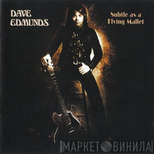  Dave Edmunds  - Subtle As A Flying Mallet