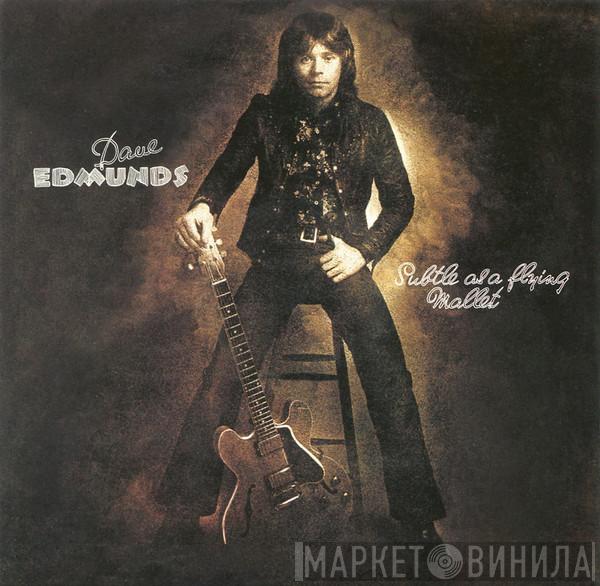  Dave Edmunds  - Subtle As A Flying Mallet