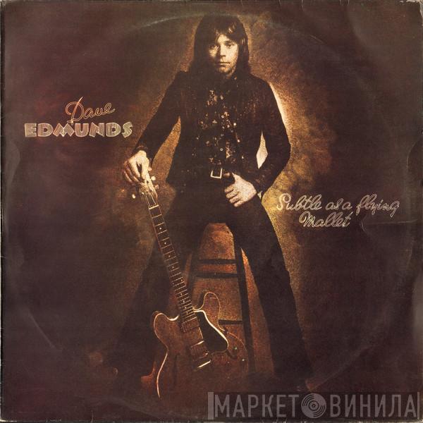  Dave Edmunds  - Subtle As A Flying Mallet