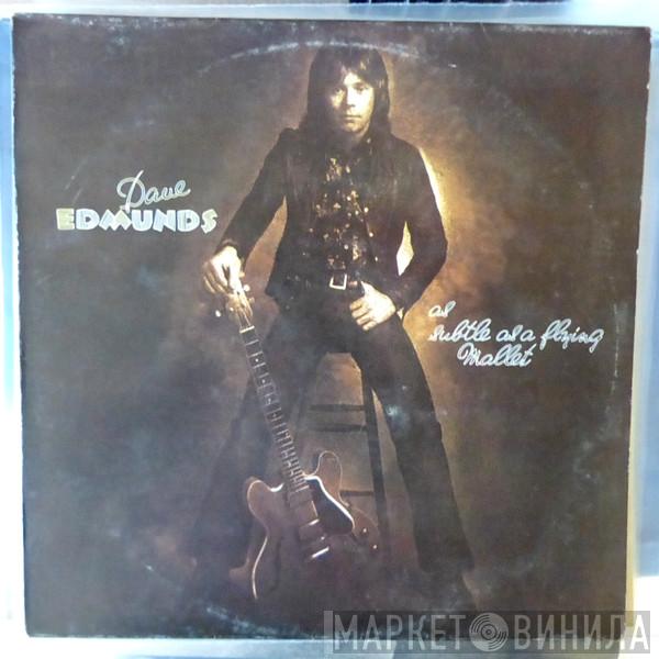  Dave Edmunds  - Subtle As A Flying Mallet