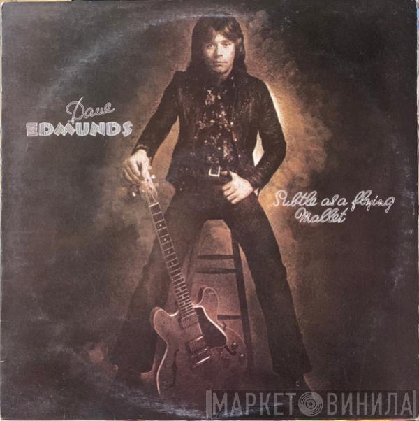 Dave Edmunds - Subtle As A Flying Mallet