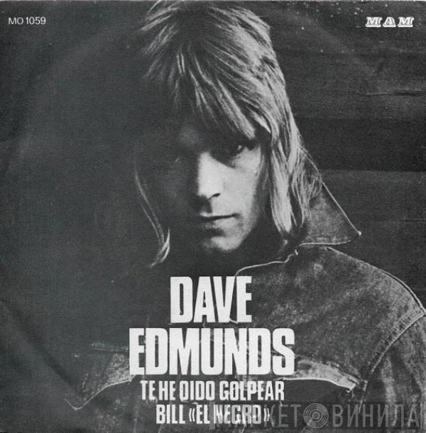 Dave Edmunds - Te He Oido Golpear / Bill «El Negro»